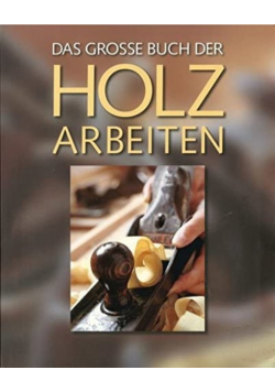 Das grosse Buch der Holzarbeiten