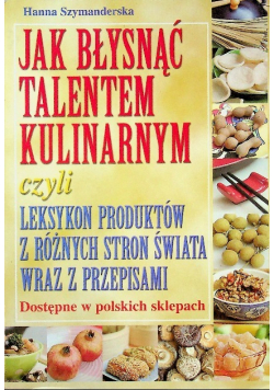 Jak błysnąć talentem kulinarnym