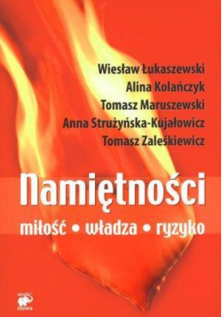 Namiętności. Miłość, władza, ryzyko