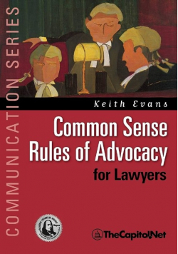 Common Sense Rules of Advocacy for Lawyers