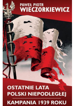 Ostatnie lata Polski Niepodległej/Kampania 1939 r.