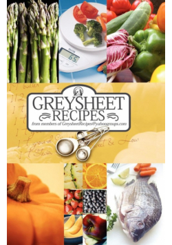 Greysheet Recipes Cookbook Greysheet Recipes Collection from Members of Greysheet Recipes Greysheet Recipes
