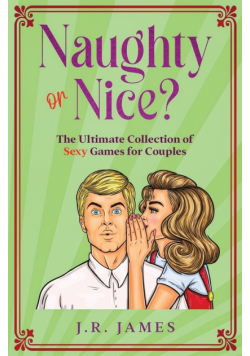 Naughty or Nice? The Ultimate Collection of Sexy Games for Couples