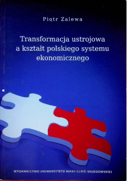 Transformacja ustrojowa a kształt polskiego systemu ekonomicznego