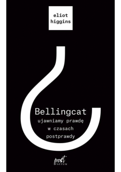 Bellingcat: ujawniamy prawdę w czasach postprawdy