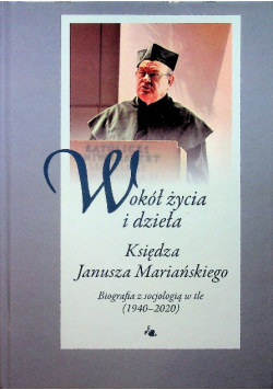 Wokół życia i dzieła Księdza Janusza Mariańskiego