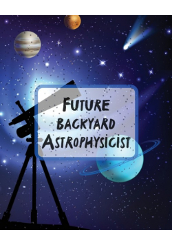 Future Backyard Astrophysicist