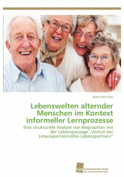 Lebenswelten alternder Menschen im Kontext informeller Lernprozesse