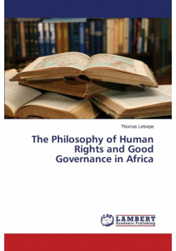 The Philosophy of Human Rights and Good Governance in Africa
