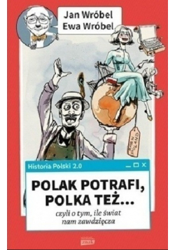 Historia Polski 2 0 Polak potrafi Polka też czyli o tym ile świat nam zawdzięcza