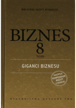 Biznes Tom 8 Giganci biznesu