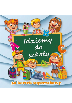 30 kartek superzabawy. Idziemy do szkoły