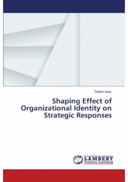 Shaping Effect of Organizational Identity on Strategic Responses
