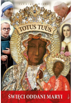 Totus Tuus święci oddani Maryji  Nowa