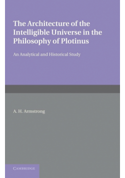The Architecture of the Intelligible Universe in the Philosophy of Plotinus