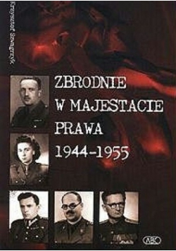 Zbrodnie w majestacie prawa 1944 - 1955