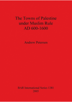The Towns of Palestine under Muslim Rule AD 600-1600