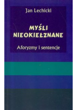 Myśli nieokiełznane Aforyzmy i sentencje
