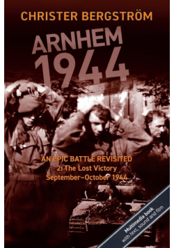 Arnhem 1944 - An Epic Battle Revisited
