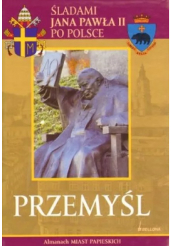 Śladami Jana Pawła II po Polsce Przemyśl