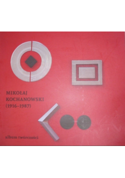 Mikołaj Kochanowski 1916 1987 Album twórczości