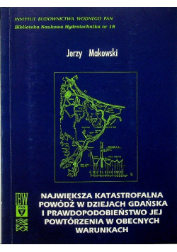 Największa katastrofalna powódź w dziejach Gdańska i prawdopodobnie jej powtórzenia w obecnych warunkach