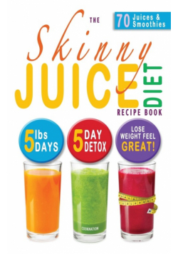 The Skinny Juice Diet Recipe Book