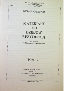 Materiały do dziejów rezydencji w Polsce Tom I A i B
