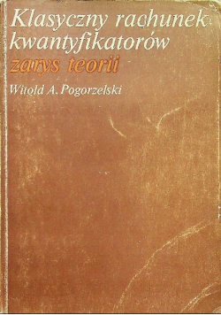 Klasyczny rachunek kwantyfikatorów. Zarys teorii