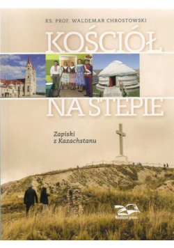 Kościół na stepie. Zapiski z Kazachstanu
