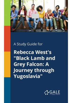 A Study Guide for Rebecca West's "Black Lamb and Grey Falcon