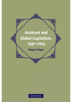 Antitrust and Global Capitalism, 1930-2004