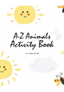 A-Z Animals Handwriting Practice Activity Book for Children (8x10 Coloring Book / Activity Book)