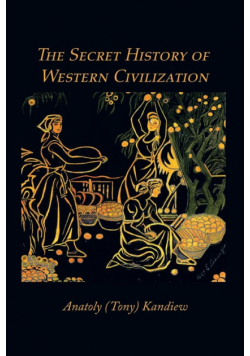 The Secret History of Western Civilization
