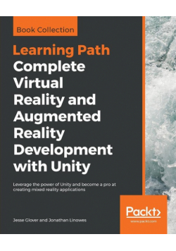 Complete Virtual Reality and Augmented Reality Development with Unity