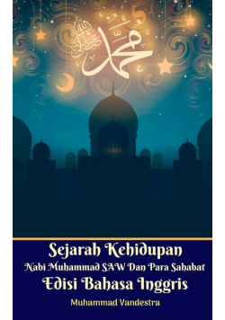 Sejarah Kehidupan Nabi Muhammad SAW Dan Para Sahabat Edisi Bahasa Inggris