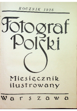 Fotograf Polski Miesięcznik ilustrowany rocznik 1928 1928 r.