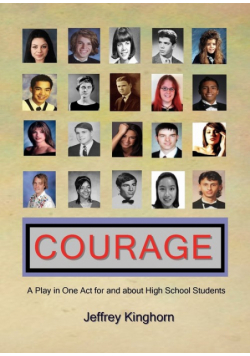 COURAGE A Play in One Act for and about High School Students