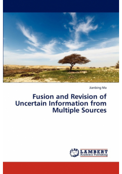 Fusion and Revision of Uncertain Information from Multiple Sources