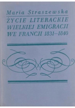 Życie literackie Wielkiej Emigracji we Francji 1831 - 1840