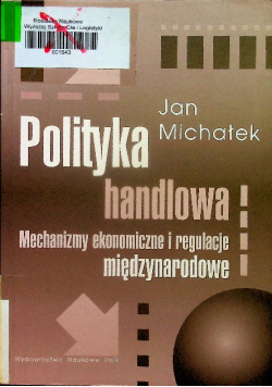 Polityka Handlowa Mechanizmy Ekonomiczne i Regulacje Międzynarodowe