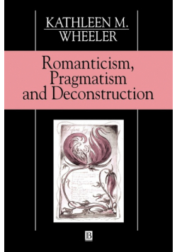 Romanticism, Pragmatism   Deconstruction