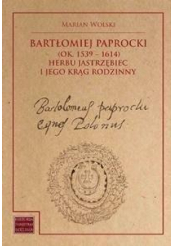 Bartłomiej Paprocki (1539-1614) herbu Jastrzębiec