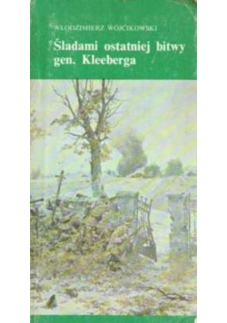 Śladami ostatniej bitwy gen Kleeberga