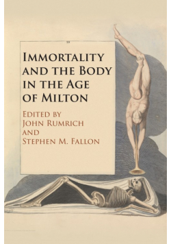 Immortality and the Body in the Age of Milton