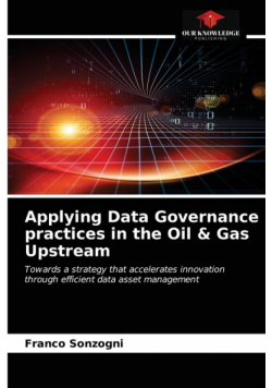 Applying Data Governance practices in the Oil & Gas Upstream