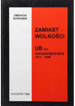 Zamiast Wolności UB na Rzeszowszczyźnie 1944 1949
