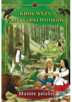 Baśnie. Król węży. Szaty córki potoków - Skrzat