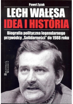 Lech Wałęsa. Idea i historia