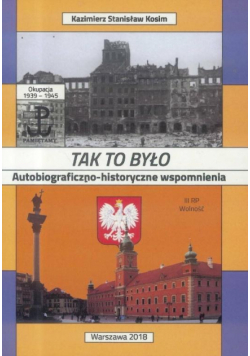 Tak to było. Autobiograficzno-historyczne wspom.